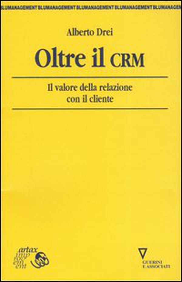 Oltre il CRM. Il valore della relazione con il cliente - Librerie.coop Oltre il CRM. Il valore della relazione con il cliente - Librerie.coop