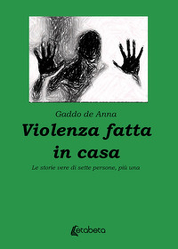 Violenza fatta in casa. Le storie vere di sette persone, più una - Librerie.coop Violenza fatta in casa. Le storie vere di sette persone, più una - Librerie.coop