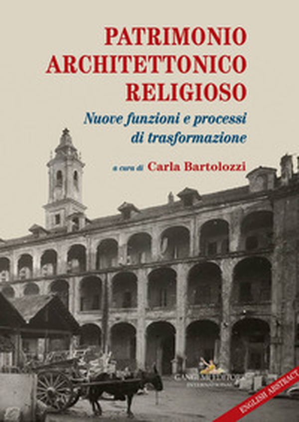 Patrimonio architettonico religioso. Nuove funzioni e processi di strasformazione - Librerie.coop Patrimonio architettonico religioso. Nuove funzioni e processi di strasformazione - Librerie.coop