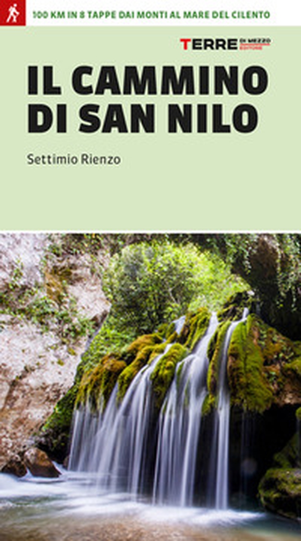 Il cammino di San Nilo. 100 km in 8 tappe dai monti al mare del Cilento - Librerie.coop Il cammino di San Nilo. 100 km in 8 tappe dai monti al mare del Cilento - Librerie.coop