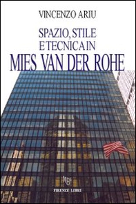 Spazio, stile e tecnica in Mies Van Der Rohe - Librerie.coop