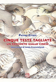 Cinque teste tagliate. Un racconto giallo cinese - Librerie.coop