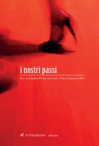 I nostri passi. Racconti finalisti Premio letterario Città di Lugnano 2021 - Librerie.coop