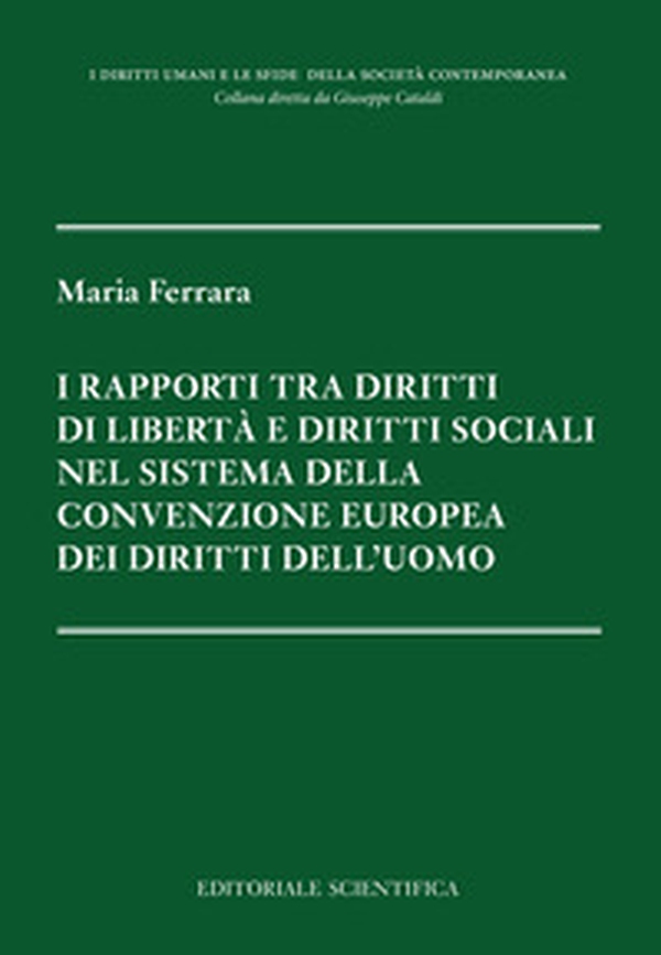 I rapporti tra diritti di libertà e diritti sociali nel sistema della Convenzione europea dei diritti dell'uomo - Librerie.coop I rapporti tra diritti di libertà e diritti sociali nel sistema della Convenzione europea dei diritti dell'uomo - Librerie.coop