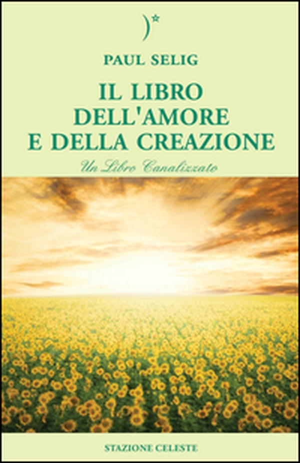 Il libro dell'amore e della creazione - Librerie.coop Il libro dell'amore e della creazione - Librerie.coop