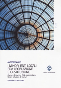 I minori enti locali fra legislazione e Costituzione. Comuni, Province, Città metropolitane, Unioni e fusioni di Comuni - Librerie.coop