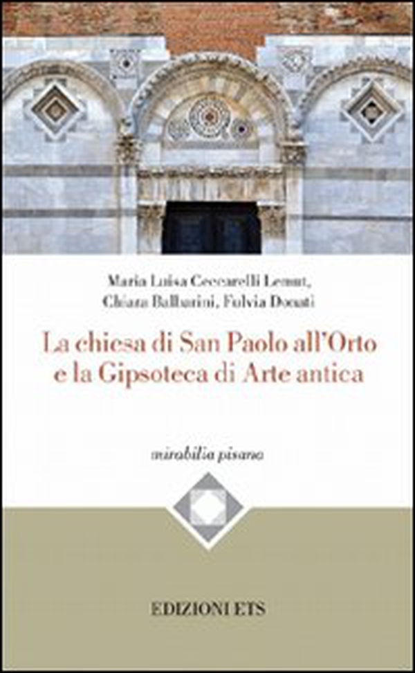 La Chiesa di San Paolo all'Orto e la gipsoteca di arte antica - Librerie.coop La Chiesa di San Paolo all'Orto e la gipsoteca di arte antica - Librerie.coop
