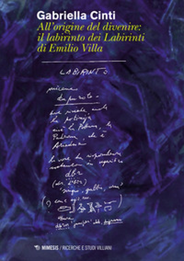 All'origine del divenire: il labirinto dei labirinti di Emilio Villa - Librerie.coop All'origine del divenire: il labirinto dei labirinti di Emilio Villa - Librerie.coop