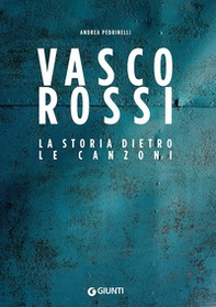 Vasco Rossi. La storia dietro le canzoni - Librerie.coop