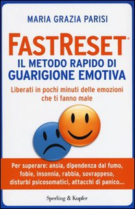 Fastreset®. Il metodo rapido di guarigione emotiva - Librerie.coop