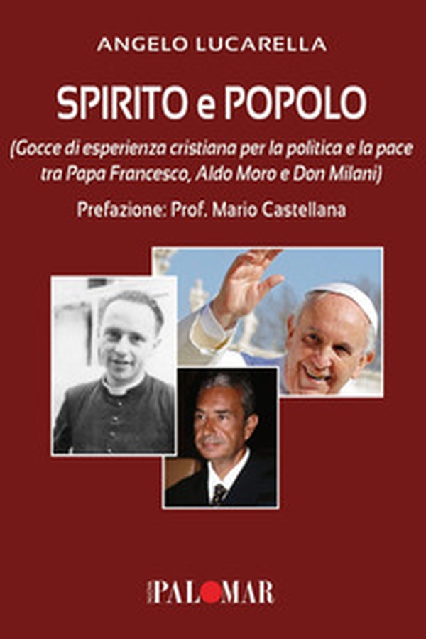 Spirito e popolo (gocce di esperienza cristiana per la politica e la pace tra Papa Francesco, Aldo Moro e Don Milani) - Librerie.coop Spirito e popolo (gocce di esperienza cristiana per la politica e la pace tra Papa Francesco, Aldo Moro e Don Milani) - Librerie.coop