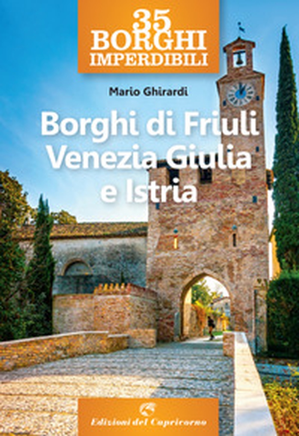 35 borghi imperdibili. Borghi di Friuli Venezia Giulia e Istria - Librerie.coop 35 borghi imperdibili. Borghi di Friuli Venezia Giulia e Istria - Librerie.coop