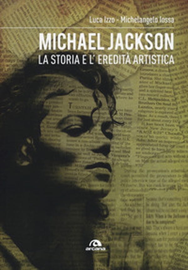 Michael Jackson. La storia e l'eredità artistica - Librerie.coop Michael Jackson. La storia e l'eredità artistica - Librerie.coop