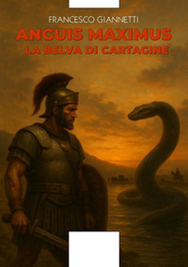Anguis Maximus. La belva di Cartagine - Librerie.coop Anguis Maximus. La belva di Cartagine - Librerie.coop