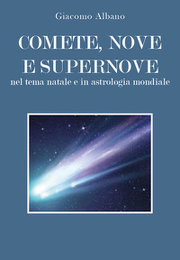 Comete, nove e supernove. Nel tema natale e in astrologia mondiale - Librerie.coop Comete, nove e supernove. Nel tema natale e in astrologia mondiale - Librerie.coop