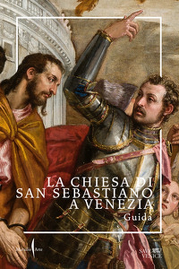 La chiesa di San Sebastiano a Venezia. Guida - Librerie.coop La chiesa di San Sebastiano a Venezia. Guida - Librerie.coop