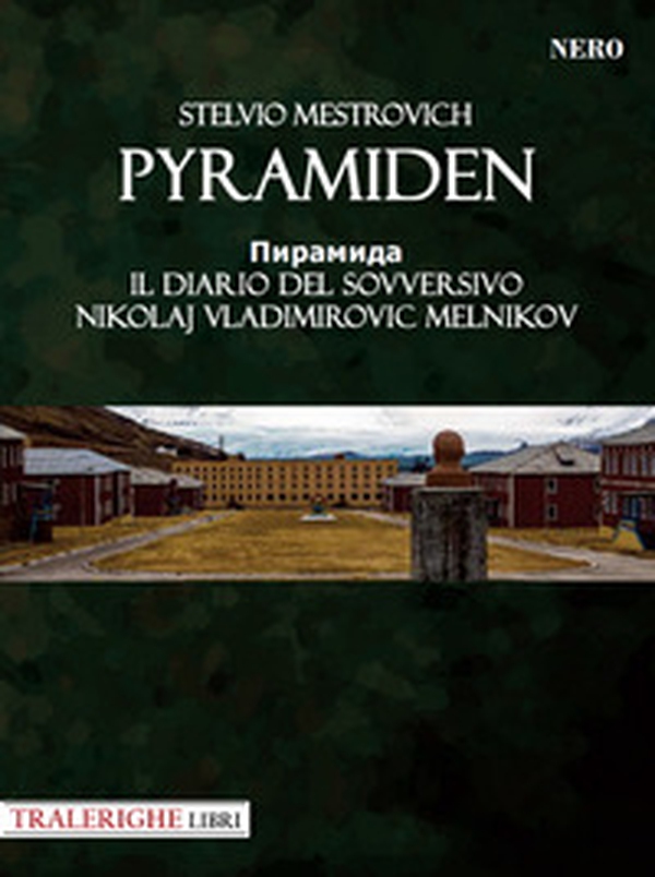 Pyramiden. Il diario del sovversivo Nikolaj Vladimirovic Melnikov - Librerie.coop Pyramiden. Il diario del sovversivo Nikolaj Vladimirovic Melnikov - Librerie.coop