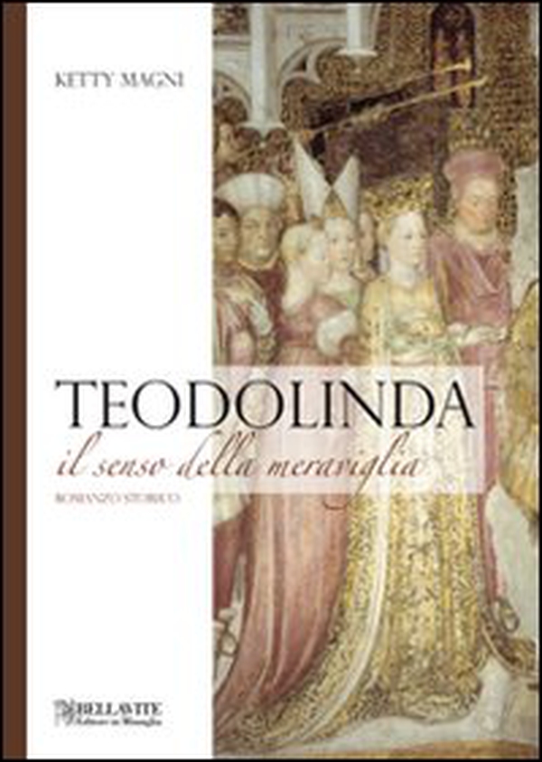 Teodolinda. Il senso della meraviglia - Librerie.coop Teodolinda. Il senso della meraviglia - Librerie.coop