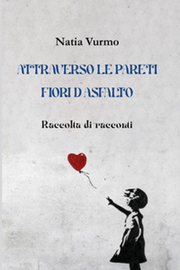 Attraverso le pareti. Fiori d'asfalto - Librerie.coop Attraverso le pareti. Fiori d'asfalto - Librerie.coop