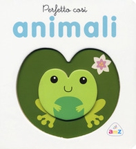 Perfetto così. Animali - Librerie.coop