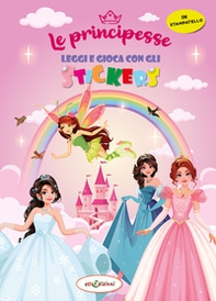 Le principesse. Leggi e gioca con gli stickers - Librerie.coop