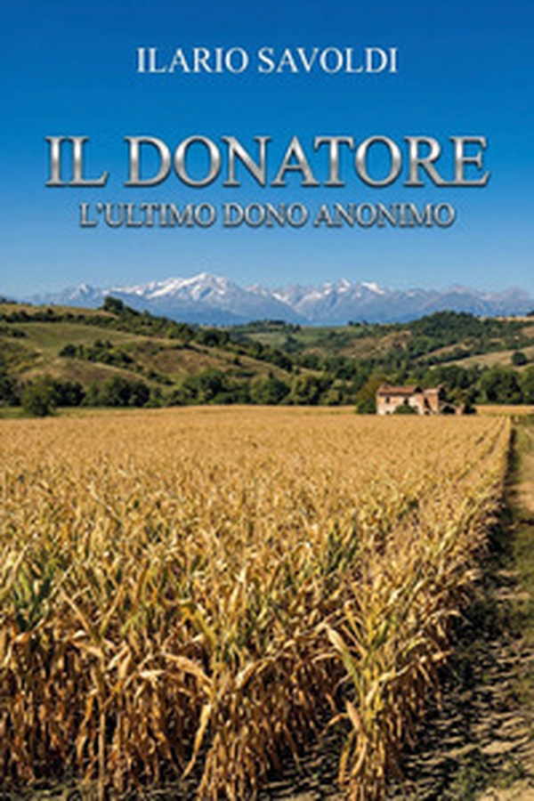 Il donatore. L'ultimo dono anonimo - Librerie.coop