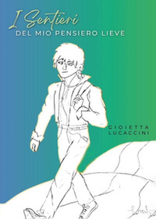 I sentieri del mio pensiero lieve - Librerie.coop I sentieri del mio pensiero lieve - Librerie.coop