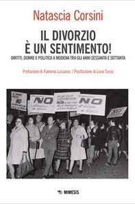 Il divorzio è un sentimento! Diritti, donne e politica a Modena tra gli anni '60 e '70 - Librerie.coop