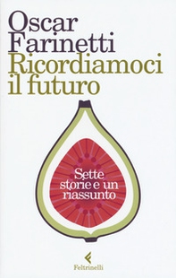 Ricordiamoci il futuro. Sette storie e un riassunto - Librerie.coop