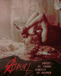 Abort. Pezzi di vetro schizzi di sangue - Librerie.coop Abort. Pezzi di vetro schizzi di sangue - Librerie.coop