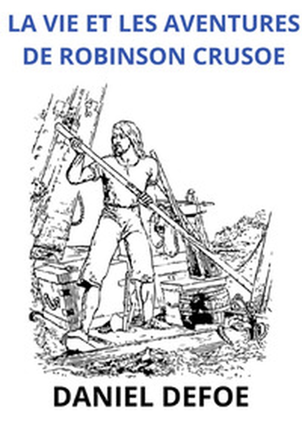 La vie et les aventures de Robinson Crusoe - Librerie.coop La vie et les aventures de Robinson Crusoe - Librerie.coop