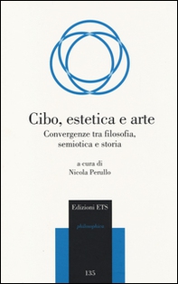 Cibo, estetica e arte. Convergenze tra filosofia, semiotica e storia - Librerie.coop