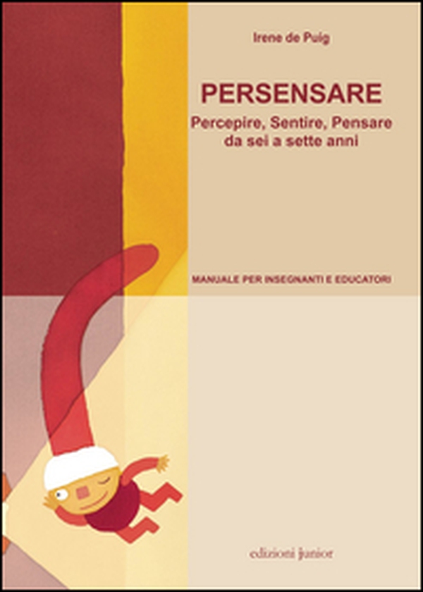 Persensare. Percepire, sentire, pensare da sei a sette anni. Manuale per insegnanti e educatori - Librerie.coop Persensare. Percepire, sentire, pensare da sei a sette anni. Manuale per insegnanti e educatori - Librerie.coop