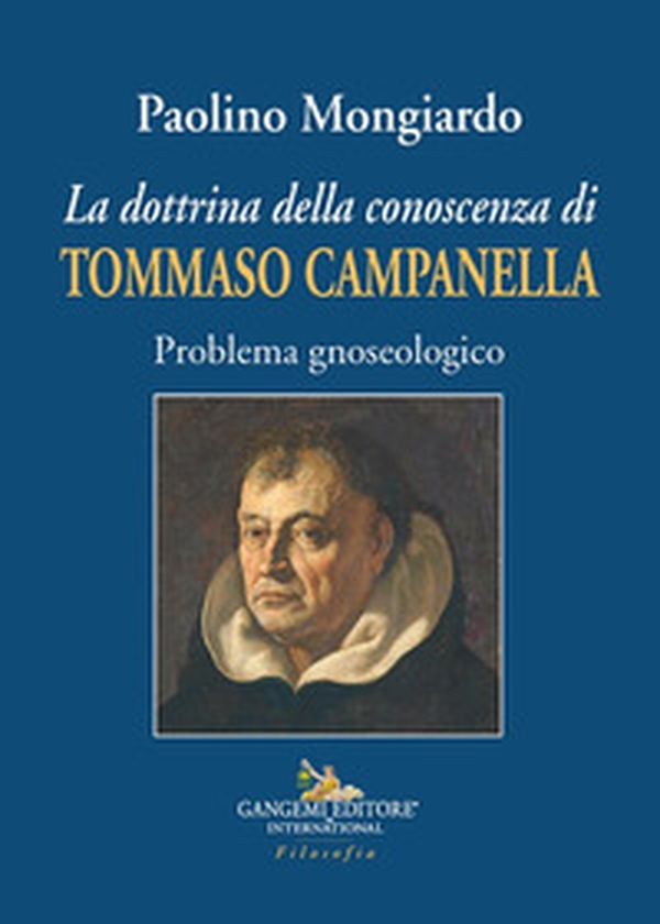La dottrina della conoscenza di Tommaso Campanella. Problema gnoseologico - Librerie.coop La dottrina della conoscenza di Tommaso Campanella. Problema gnoseologico - Librerie.coop