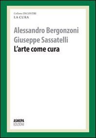 L'arte come cura. La cura responsabile - Librerie.coop L'arte come cura. La cura responsabile - Librerie.coop