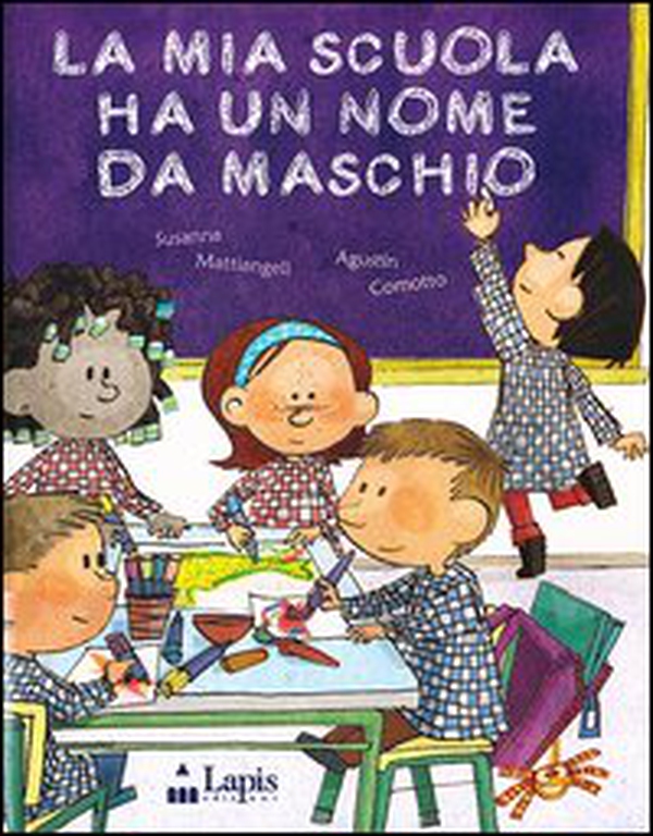 La mia scuola ha un nome da maschio - Librerie.coop La mia scuola ha un nome da maschio - Librerie.coop