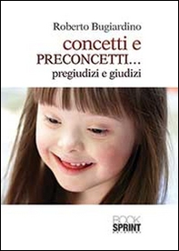 Concetti e preconcetti... pregiudizi e giudizi - Librerie.coop