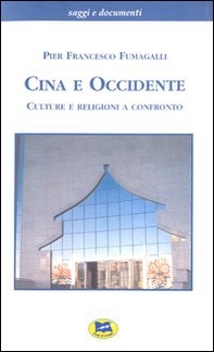 Cina e Occidente. Culture e religioni a confronto - Librerie.coop Cina e Occidente. Culture e religioni a confronto - Librerie.coop