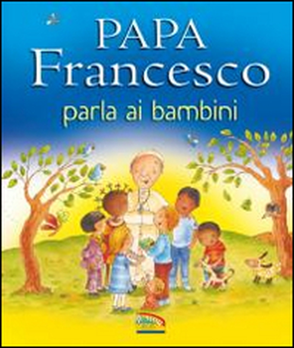 Papa Francesco parla ai bambini - Librerie.coop Papa Francesco parla ai bambini - Librerie.coop
