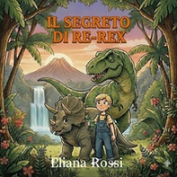 Il segreto di Re-Rex - Librerie.coop