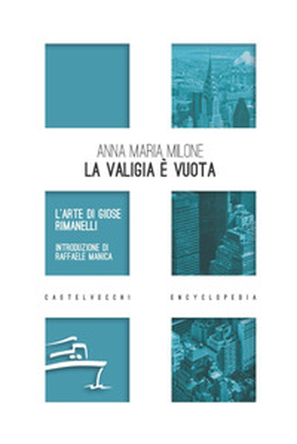 La valigia è vuota. L'arte di Giose Rimanelli - Librerie.coop La valigia è vuota. L'arte di Giose Rimanelli - Librerie.coop