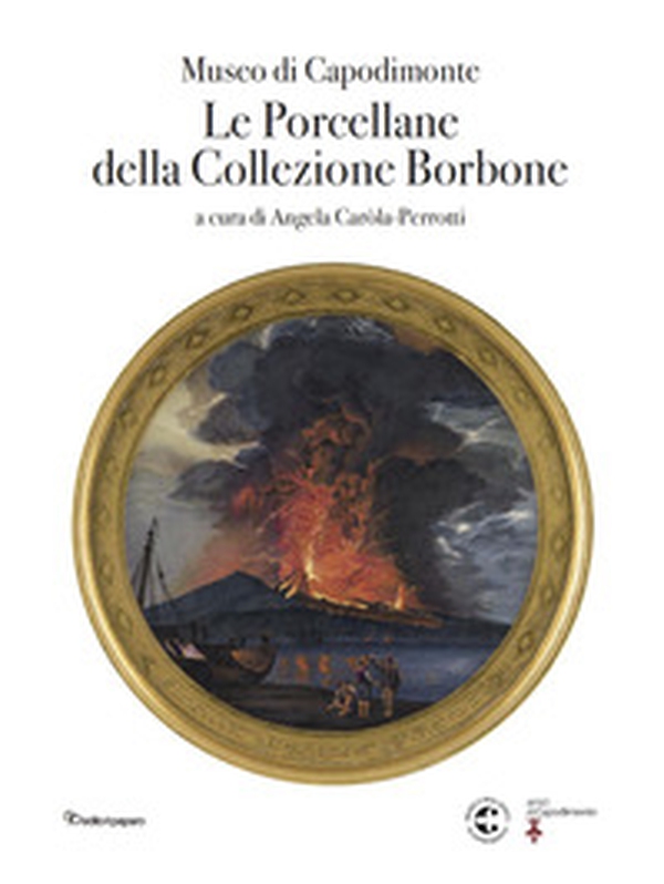 Museo di Capodimonte. Le porcellane della Collezione Borbone - Librerie.coop