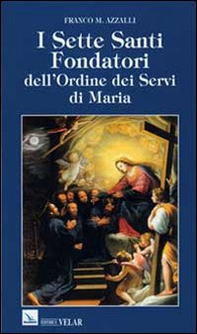 I sette santi fondatori dell'Ordine dei Servi di Maria - Librerie.coop