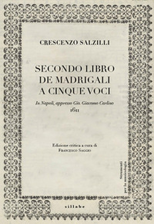 Crescenzo Salzilli. Secondo libro de' madrigali a cinque voci (G.G. Carlino, Napoli 1611) - Librerie.coop Crescenzo Salzilli. Secondo libro de' madrigali a cinque voci (G.G. Carlino, Napoli 1611) - Librerie.coop