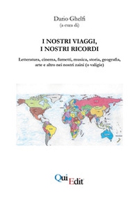 I nostri viaggi, i nostri ricordi. Letteratura, cinema, fumetti, musica, storia, geografia, arte e altro nei nostri zaini (o valigie) - Librerie.coop I nostri viaggi, i nostri ricordi. Letteratura, cinema, fumetti, musica, storia, geografia, arte e altro nei nostri zaini (o valigie) - Librerie.coop