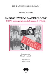 L'anno che voleva cambiare le cose. Il 1975, giorno per giorno, dalle pagine de «l'Unità» - Librerie.coop L'anno che voleva cambiare le cose. Il 1975, giorno per giorno, dalle pagine de «l'Unità» - Librerie.coop