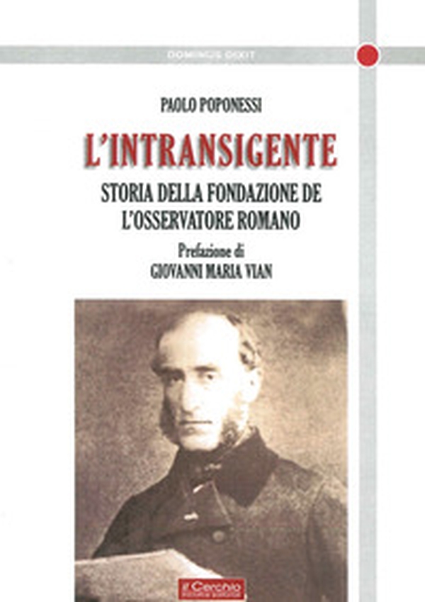 L'intransigente. Storia della fondazione de «L'Osservatore romano» - Librerie.coop L'intransigente. Storia della fondazione de «L'Osservatore romano» - Librerie.coop
