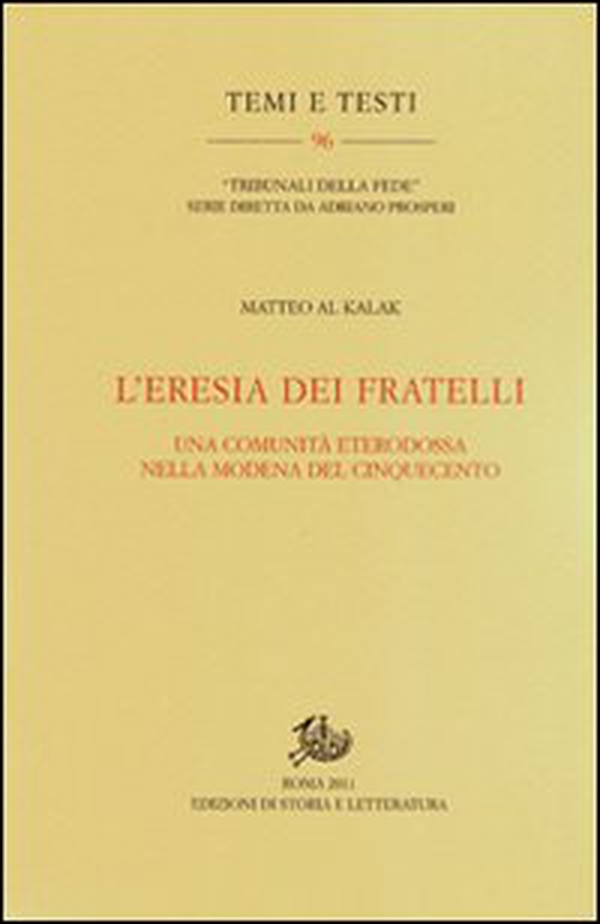 L'eresia dei fratelli. Una comunità eterodossa nella Modena del Cinquecento - Librerie.coop L'eresia dei fratelli. Una comunità eterodossa nella Modena del Cinquecento - Librerie.coop