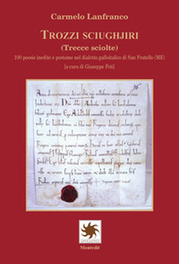 Trozzi sciughjiri (Trecce sciolte). 100 poesie inedite e postume nel dialetto galloitalico di San Fratello (ME) - Librerie.coop Trozzi sciughjiri (Trecce sciolte). 100 poesie inedite e postume nel dialetto galloitalico di San Fratello (ME) - Librerie.coop