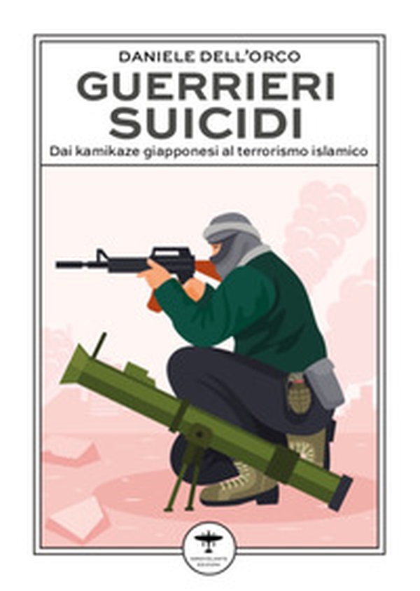 Guerrieri suicidi. Dai kamikaze giapponesi al terrorismo islamico - Librerie.coop Guerrieri suicidi. Dai kamikaze giapponesi al terrorismo islamico - Librerie.coop